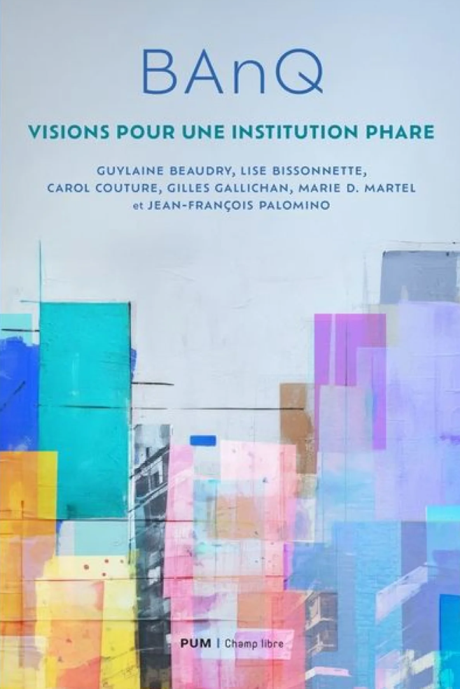 BAnQ : visions pour une institution phare (coll), 2026.