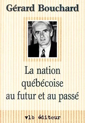 La nation québécoise au futur et au passé, 1999.