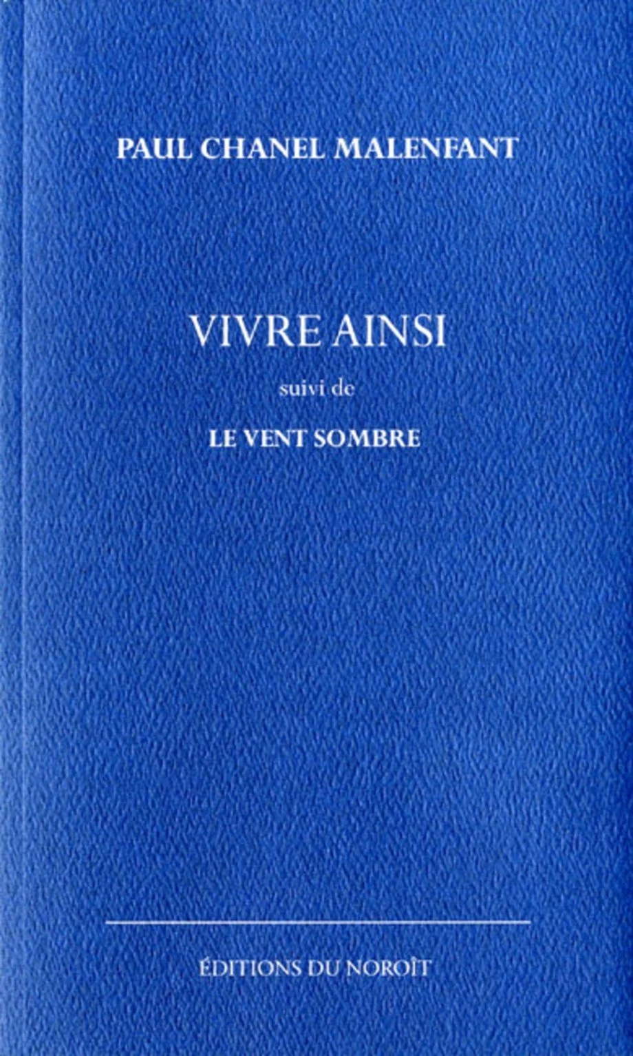 Vivre ainsi suivi de Le vent sombre, 2005.
