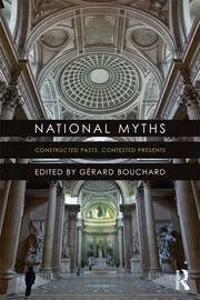National Myths : Constructed Pasts, Contested Presents, 2013