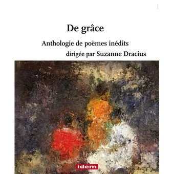De grâce, Anthologie de poèmes inédits, 2024.
