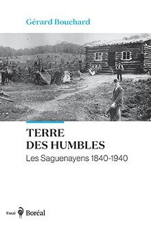 Terre des humbles : Les Saguenéens 1840-1940, 2025.