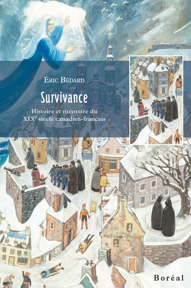 Survivance. Histoire et mémoire du 19esiècle canadien-français, 2017.
