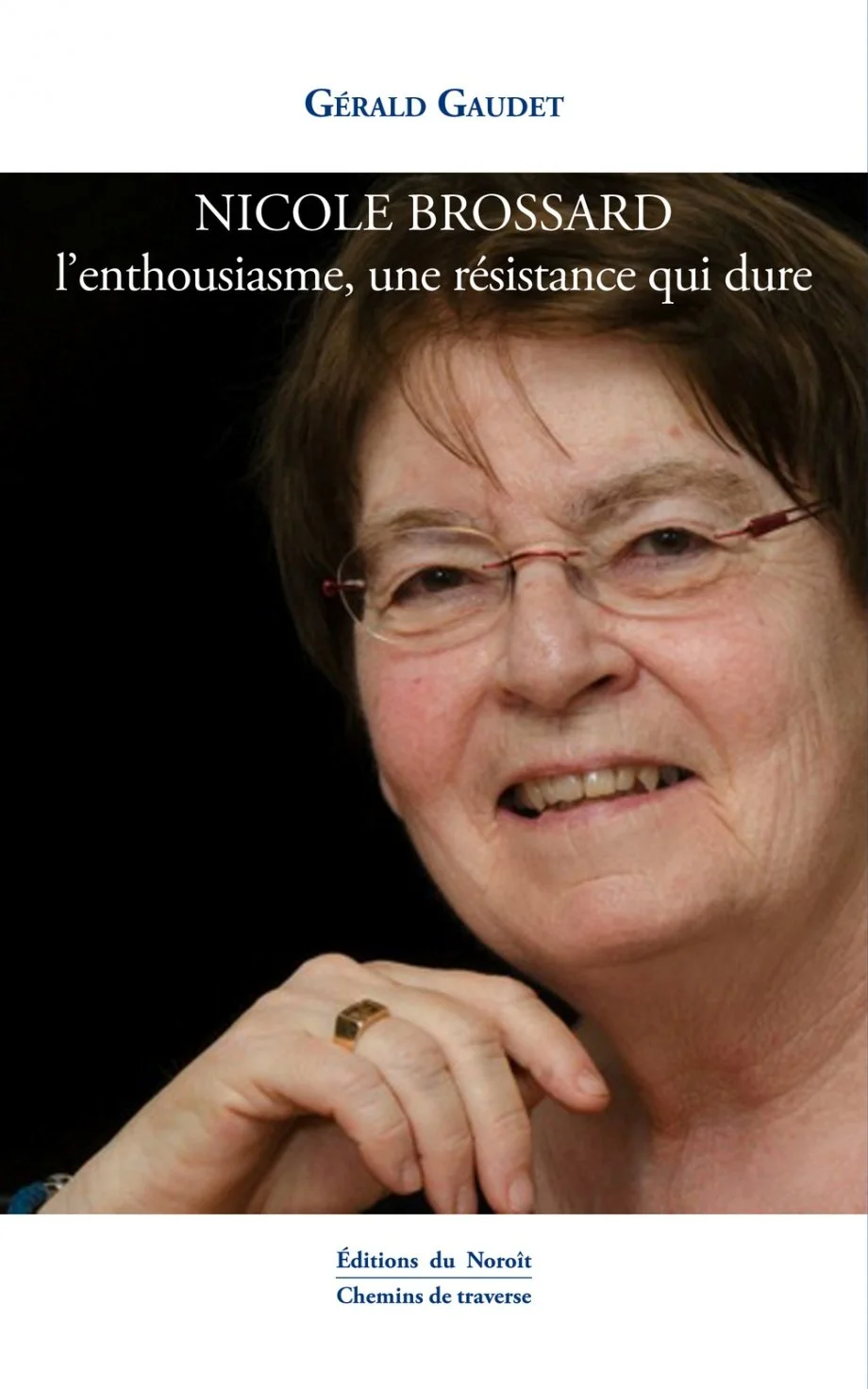 Nicole Brossard : l'enthousiasme, une résistance qui dure, 2019.