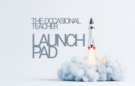 The Occasional Teacher Launchpad Workshop