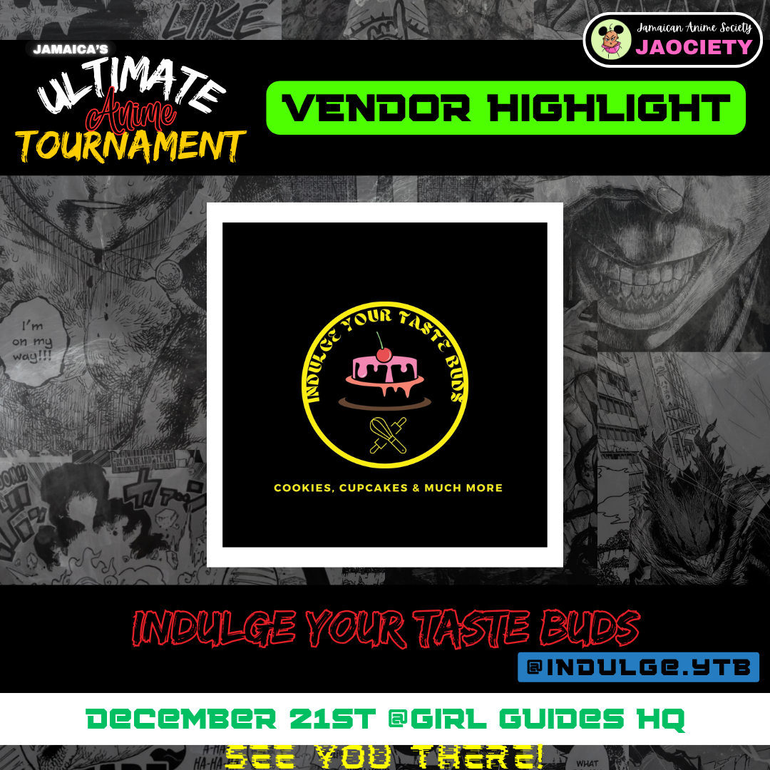 Design for Jamaica's Ultimate Anime Tournament vendor highlight featuring a logo of a cake with cherry on top and the text "Taste Your Taste Buds," offering cookies, cupcakes, and more. Promotional content includes event date December 21st at Girl Gu