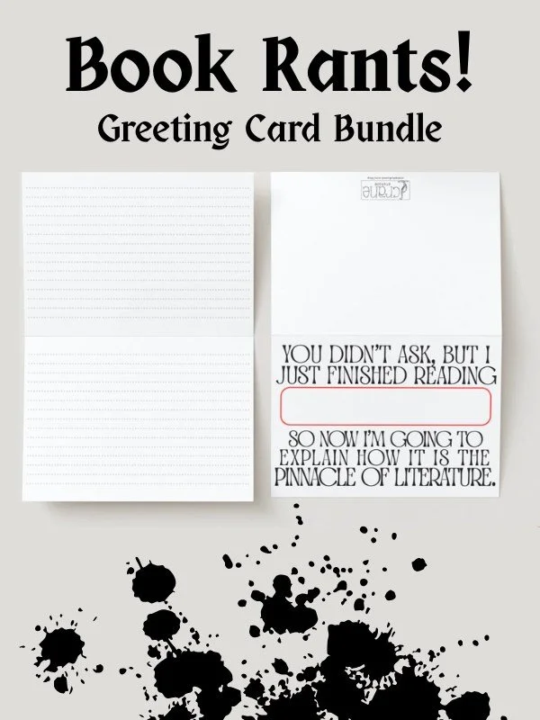 have you ever read a book and felt like you immediately needed to write a eulogy for yourself? gee, do I have the cards for you!
share all your unhinged thoughts with your other book-obsessed friends with this new bundle from my shop: Book Rants!
vis