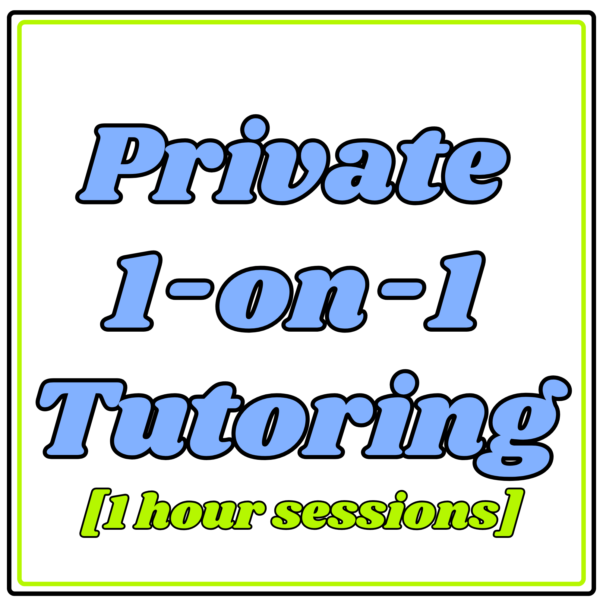 Private 1-on-1 Tutoring [1 hour sessions]