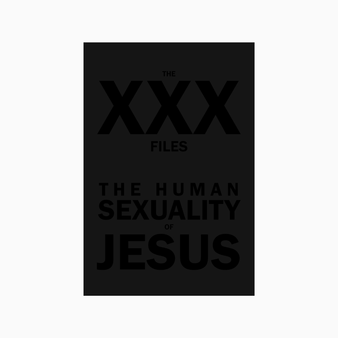 The XXX Files—The Human Sexuality of Jesus