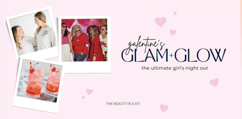 TBB's Galentine's Glam + Glow
