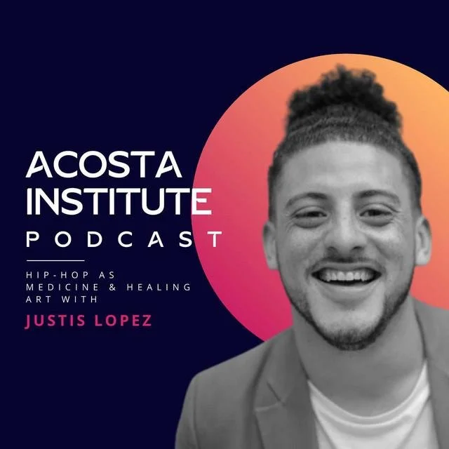 Podcast cover featuring a smiling man with curly hair and beard, text highlighting 'Acosta Institute Podcast' with topics on hip-hop, medicine, healing, and art, hosted by Justis Lopez.