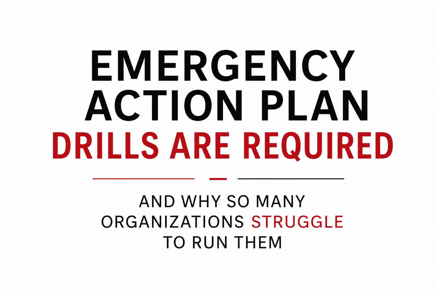 Emergency Action Plan Drills Are Required — And Why So Many Organizations Struggle to Run Them