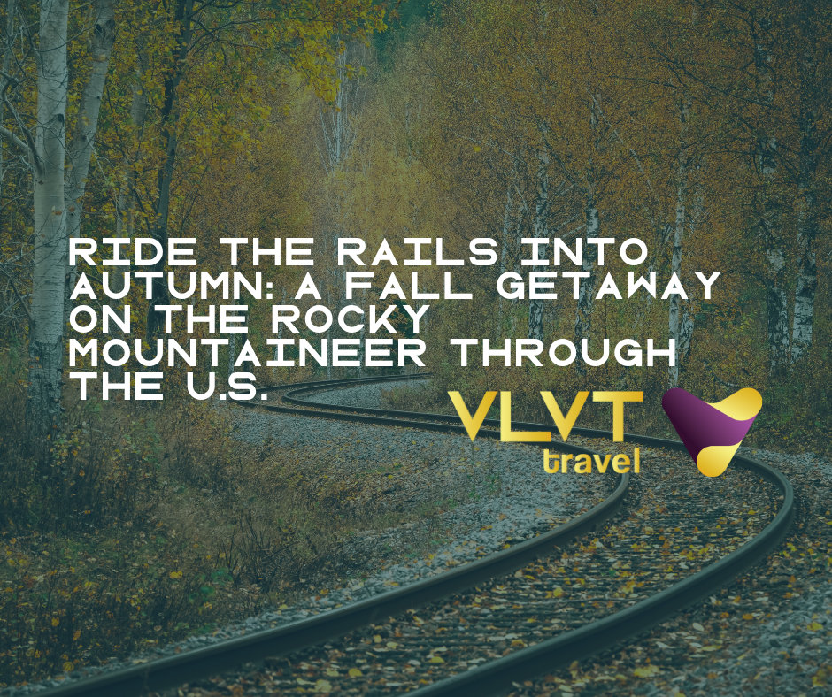 Ride the Rails into Autumn: A Fall Getaway on the Rocky Mountaineer Through the U.S.