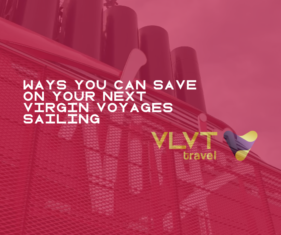 5 Ways you can save on your next Virgin Voyage sailing