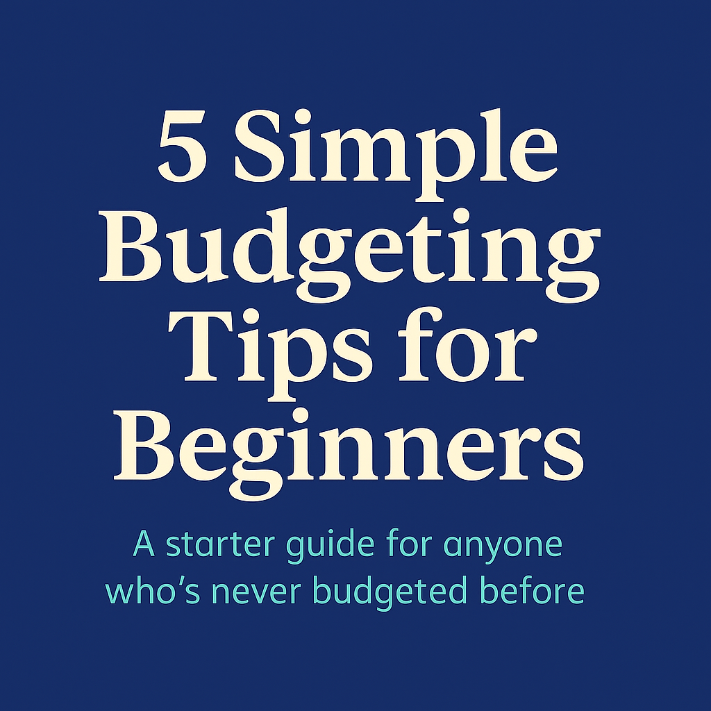 5 Simple Budgeting Tips for Beginners