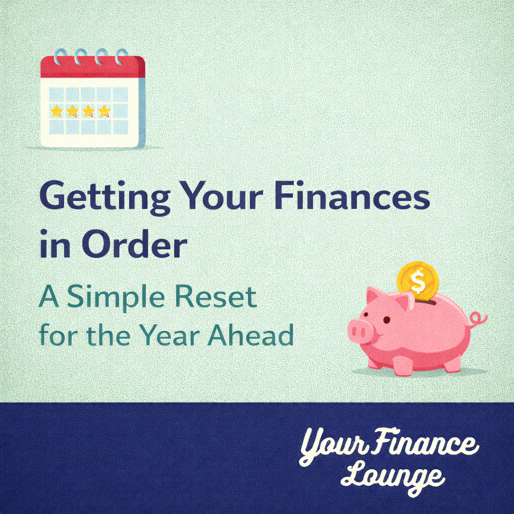 Getting Your Finances in Order: A Simple Reset for the Year Ahead
