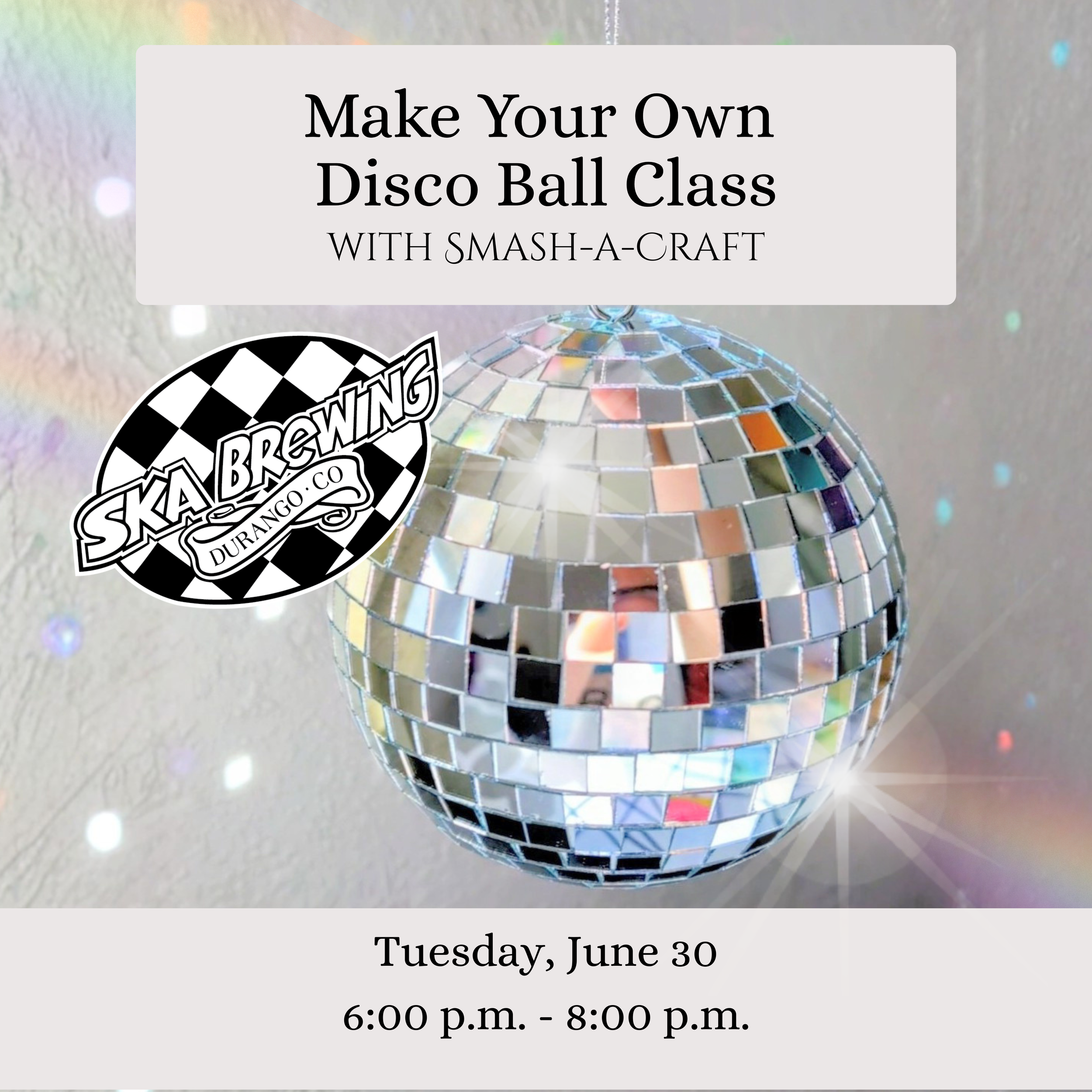 Make Your Own Disco Ball Class at Ska Brewing