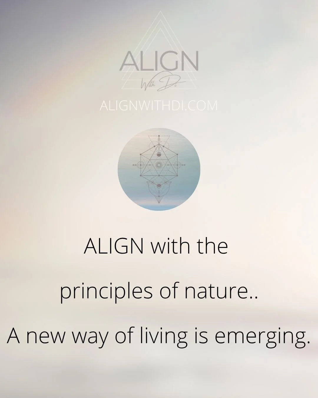 Align with the principles of nature.. a new way of living is emerging.