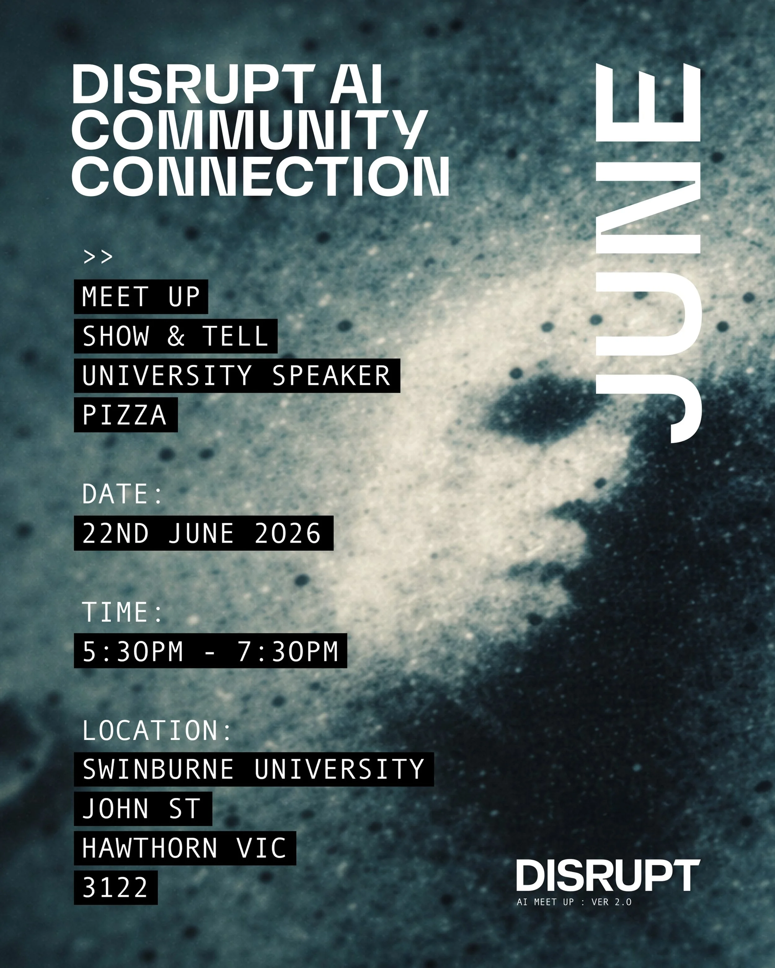 JUNE 🦴DISRUPT AI Community Connect 🦴 Location: Swinburne University @swinburne 

Back again by popular demand after a sold out event last round, this is round three of the DISRUPT AI Community Connect - bigger, better, and even more connected. Secu