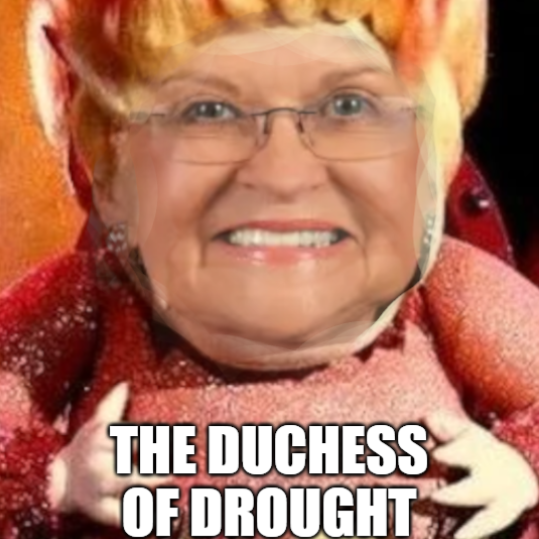 The Duchess Of Drought Rides Again