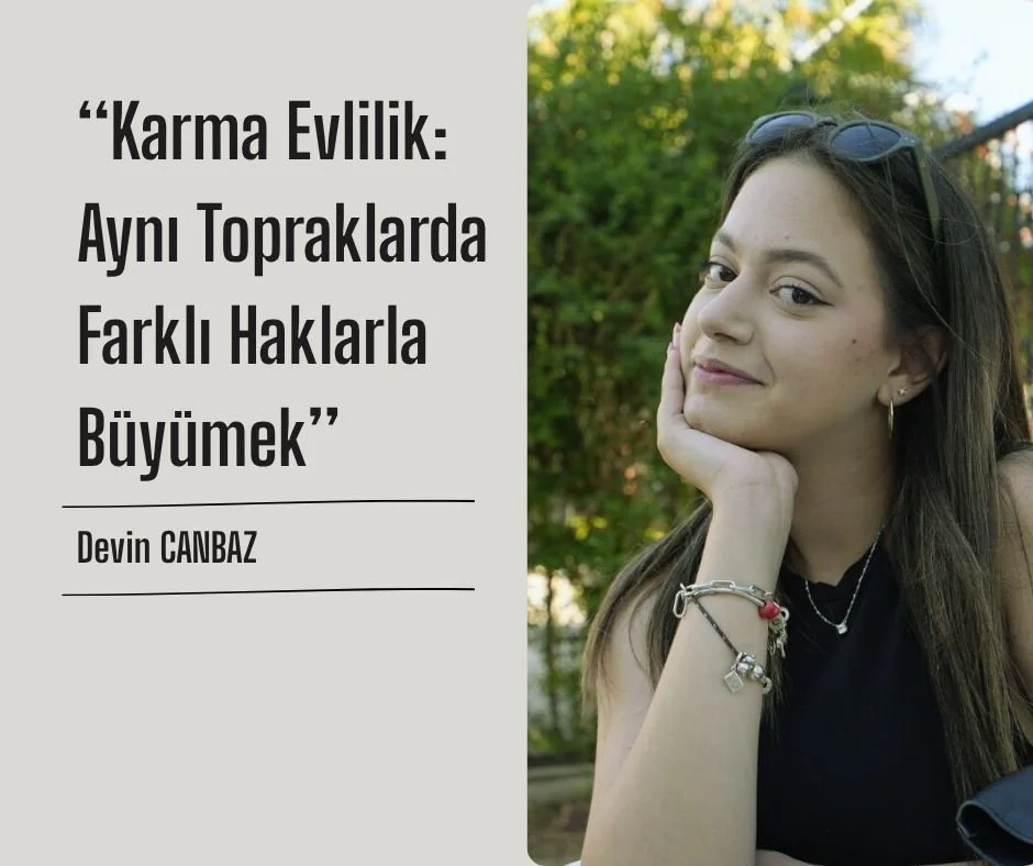 Devin Canbaz yazdı...&quot;Karma Evlilik: Aynı Toprakta, Farklı Haklarla B&uuml;y&uuml;mek&quot;  https://www.feslikan.com/haberler/d49tav2rircs8jp5q251sqgk6zognm