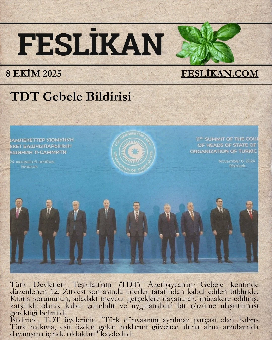 T&uuml;rk Devletleri Teşkilatı'nın  Azerbaycan'ın Gebele kentinde d&uuml;zenlenen 12. Zirvesi sonrasında liderler tarafından kabul edilen bildiride, Kıbrıs sorununun, adadaki mevcut ger&ccedil;eklere dayanarak, m&uuml;zakere edilmiş, karşılıklı olara