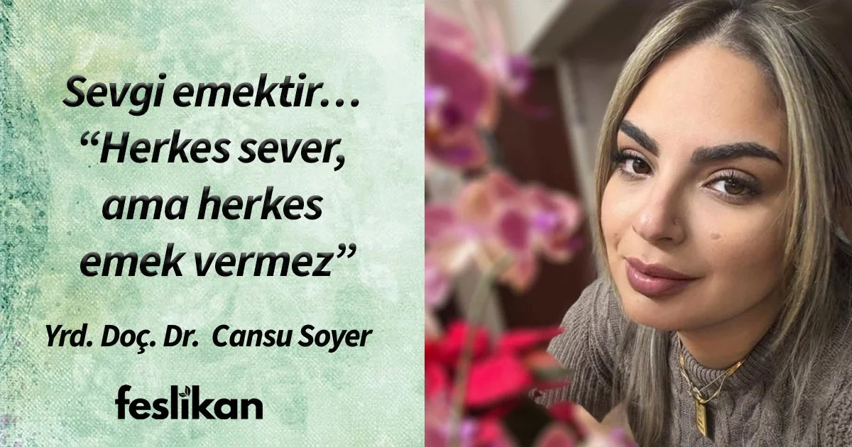 Sevgi emektir… “Herkes sever, ama herkes emek vermez”