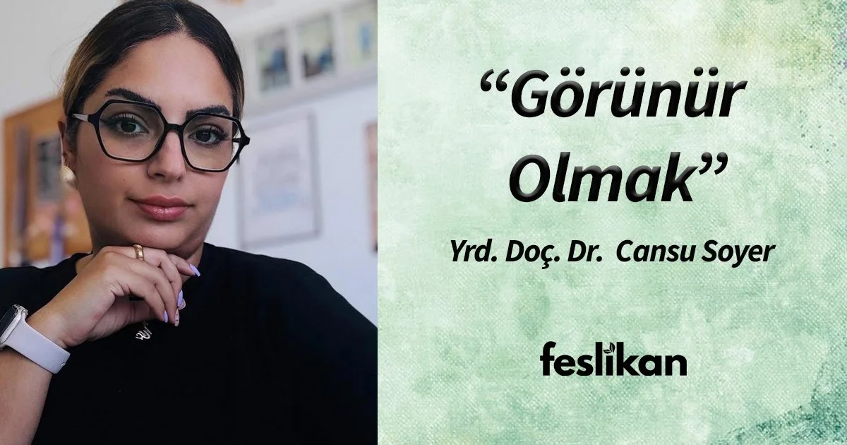 Görünür Olmak…