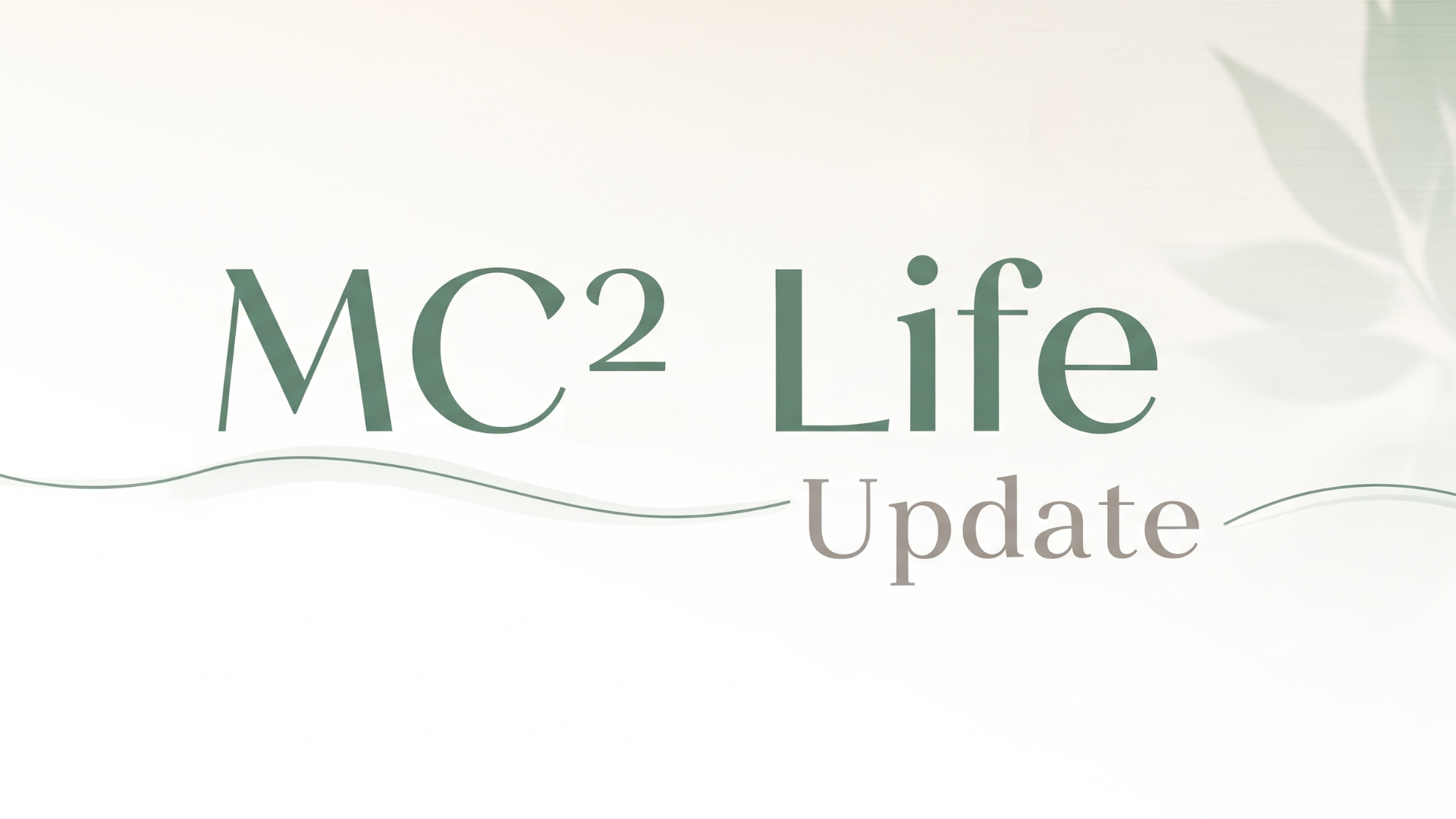 MC² Life Update: Edition 10