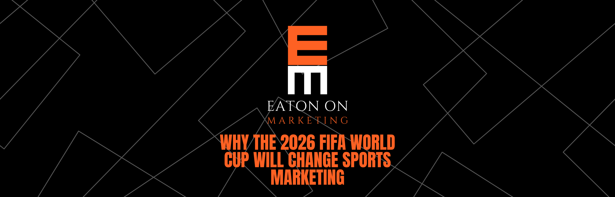 Why the 2026 FIFA World Cup Will Change Sports Marketing Forever