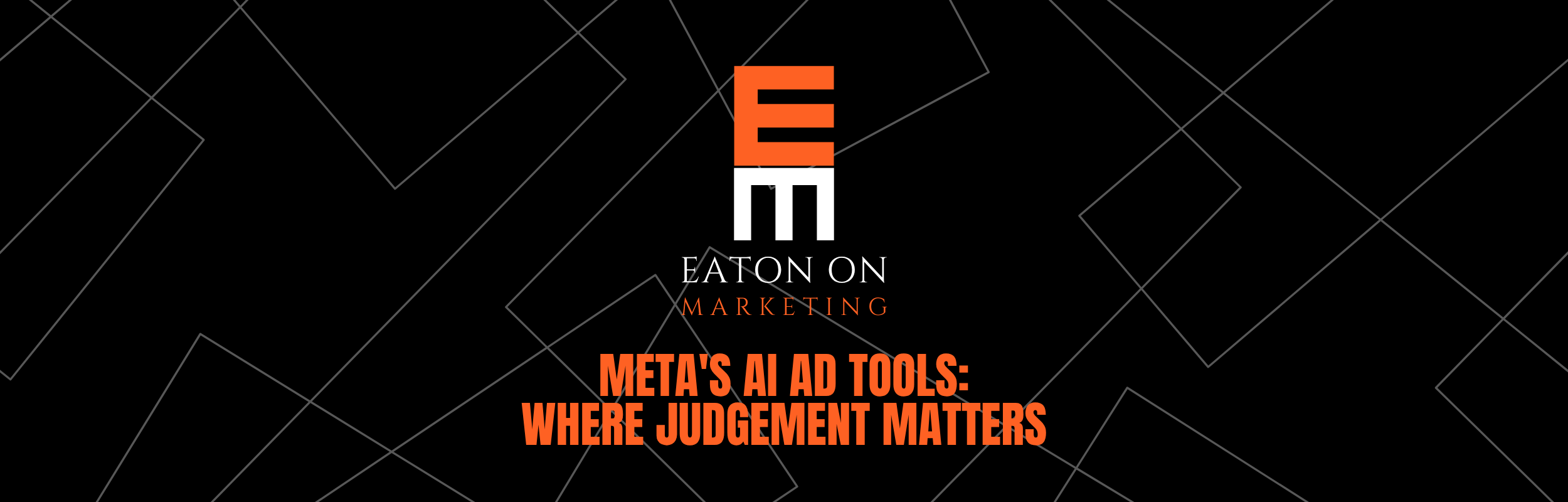Meta’s New AI Ad Tools: Where Marketing Judgement Still Matters