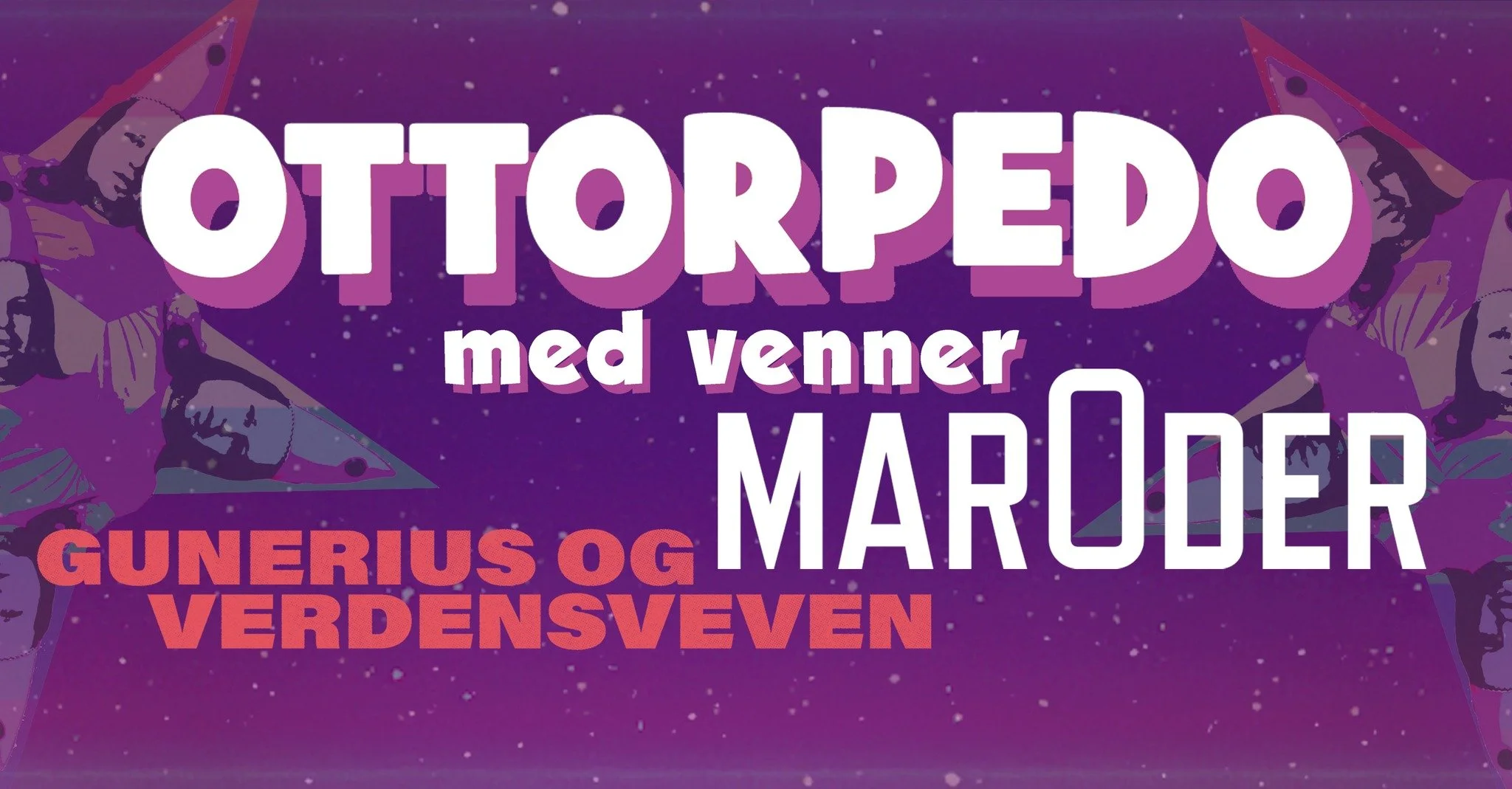Ottorpedo x Maroder x Gunerius &amp; Verdensveven 