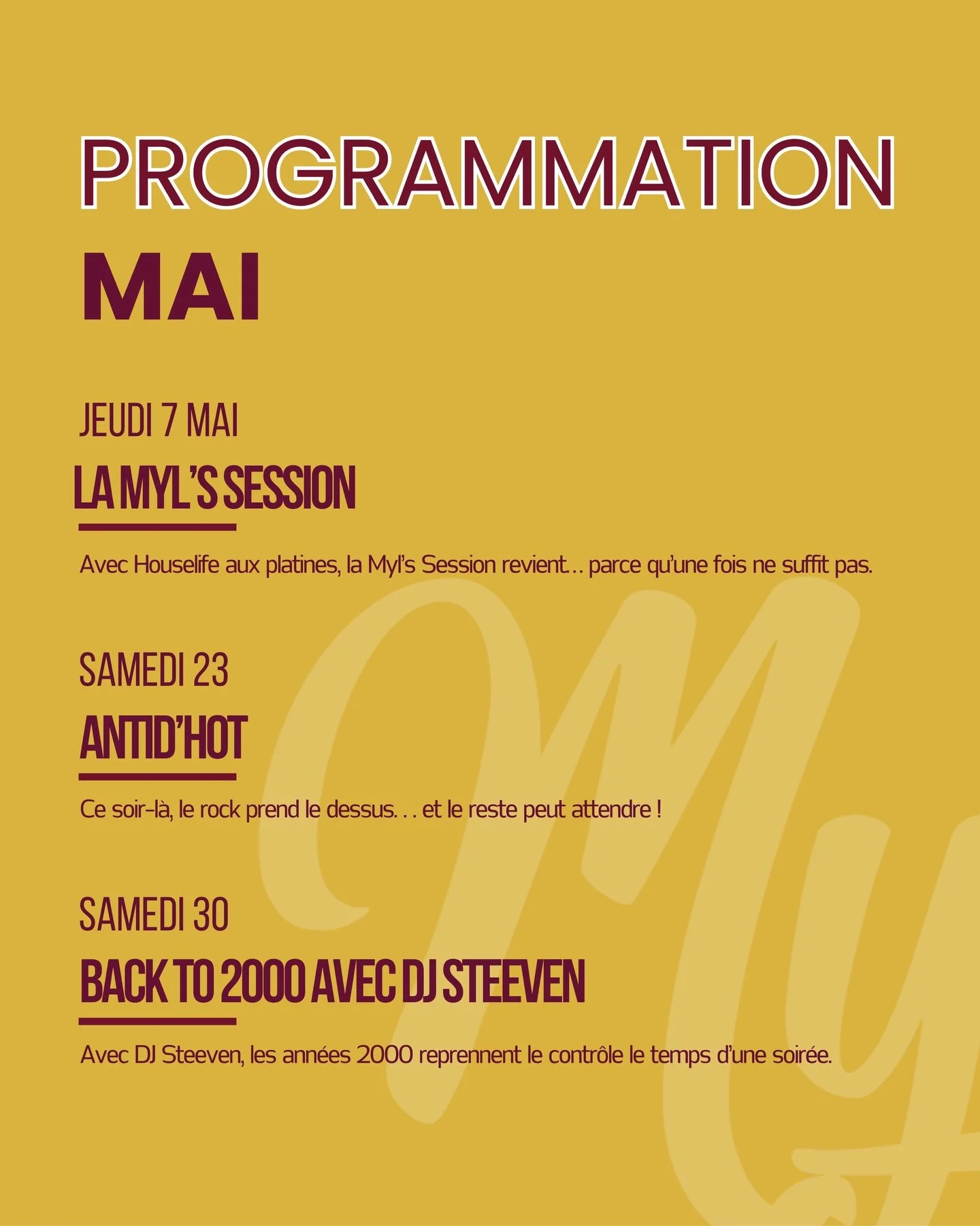 Mai au Myl&rsquo;s,
on garde le rythme !

La Myl&rsquo;s Session revient,
du rock avec Antid&rsquo;Hot,
et un retour dans les ann&eacute;es 2000 pour finir comme il faut.

Quelques dates, de bonnes soir&eacute;es&hellip;
et toujours une bonne raison 