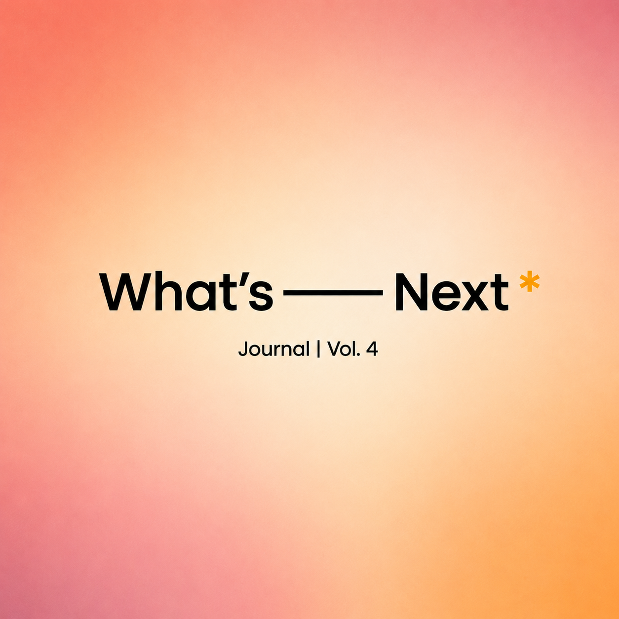 WHAT'S NEXT JOURNAL: VOL. 4 - June 2026