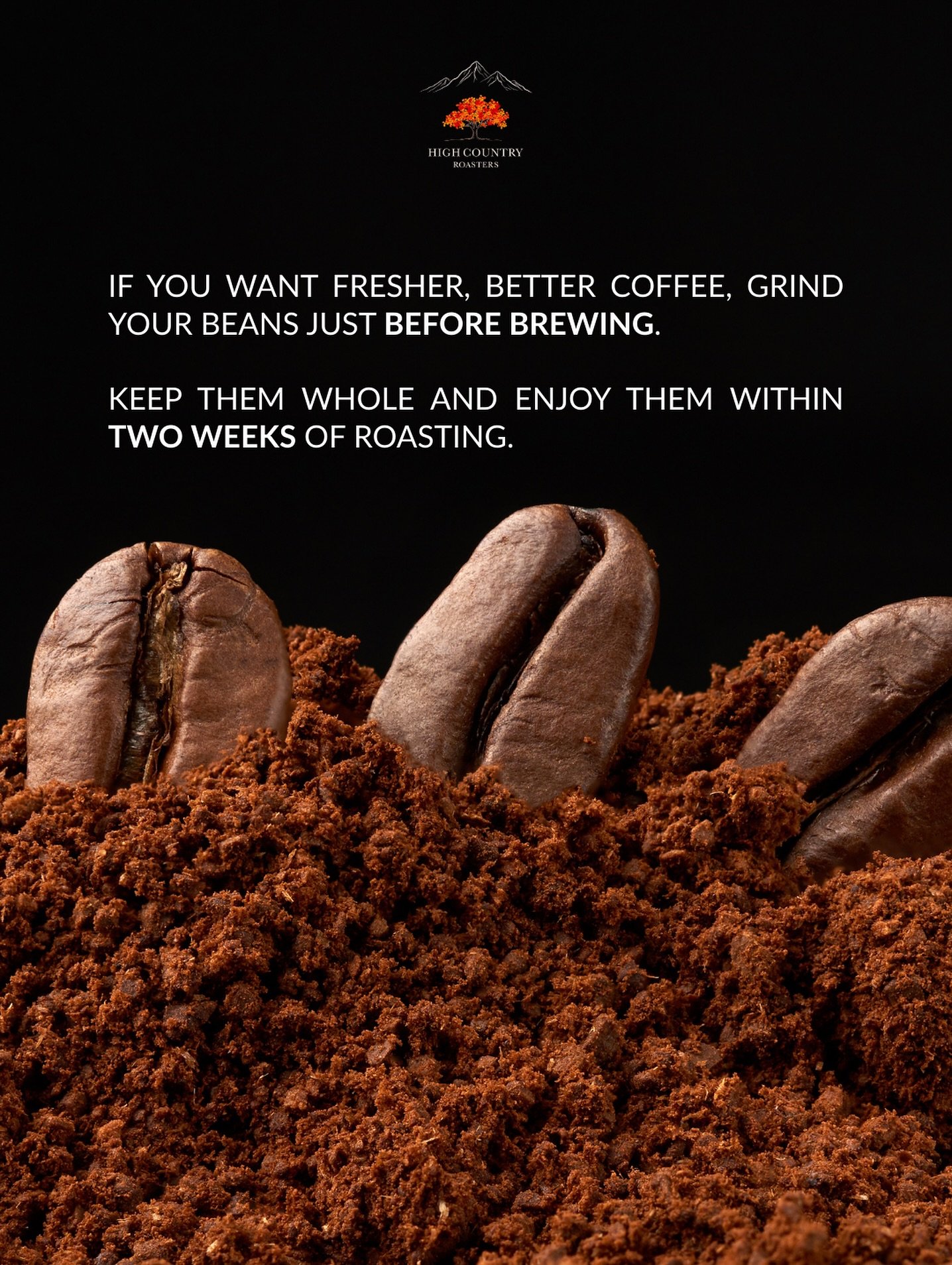 If you want fresher, better coffee, grind your beans just before brewing ☕
Keep them whole and enjoy them within two weeks of roasting for the best flavour in every cup.

At High Country Roasters, we freshly roast our coffee beans in small batches so