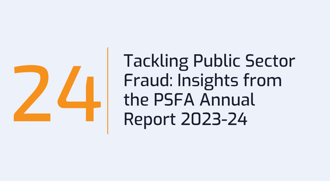 #24: Tackling Public Sector Fraud: Insights from the PSFA Annual Report 2023-24