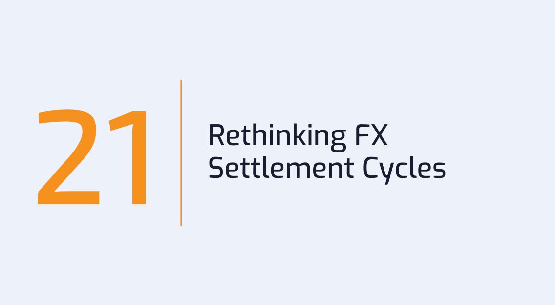 #21: Rethinking FX Settlement Cycles