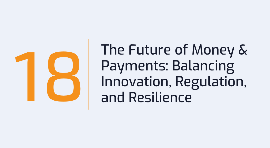 #18: The Future of Money and Payments: Balancing Innovation, Regulation, and Resilience