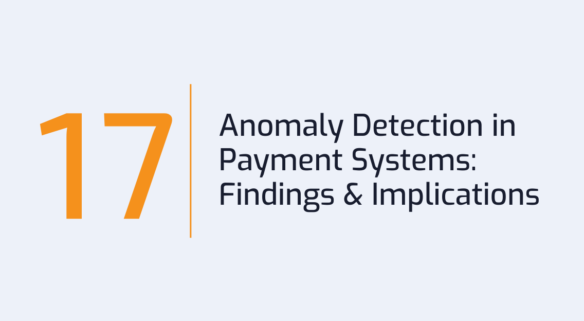 #17: Anomaly Detection in Payment Systems: Findings and Implications