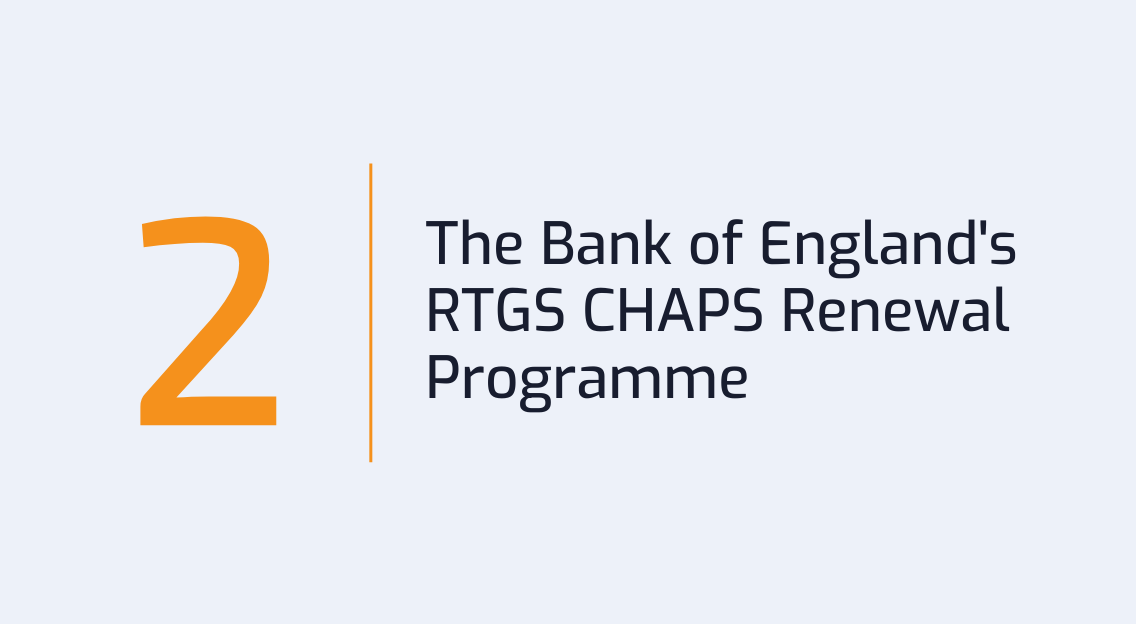 #2: The Bank of England’s RTGS CHAPS Renewal Program