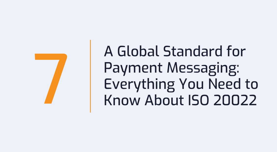 #7: A Global Standard for Payment Messaging- Everything You Need to Know About ISO 20022