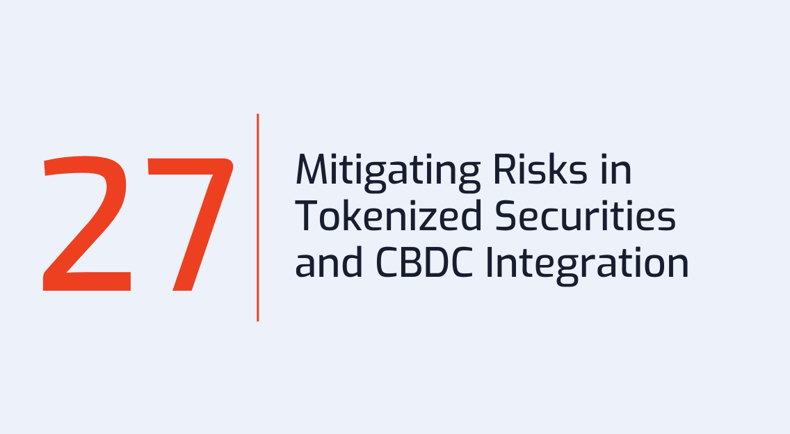 #27: Mitigating Risks in Tokenized Securities and CBDC Integration