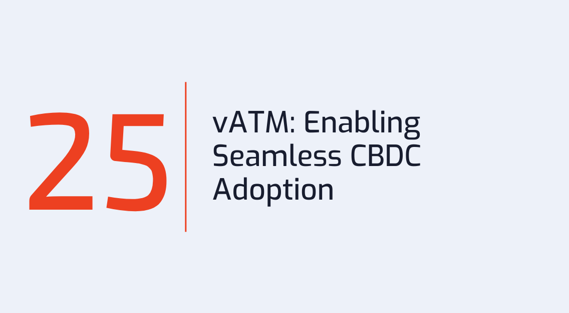 #25: vATM: Enabling Seamless CBDC Adoption&nbsp;&nbsp;
