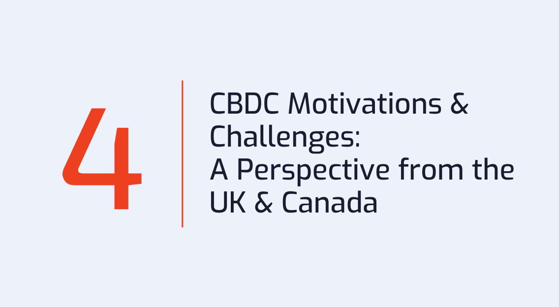 #4: CBDC Motivations, Challenges, and Design Choices- A Perspective from the UK and Canada