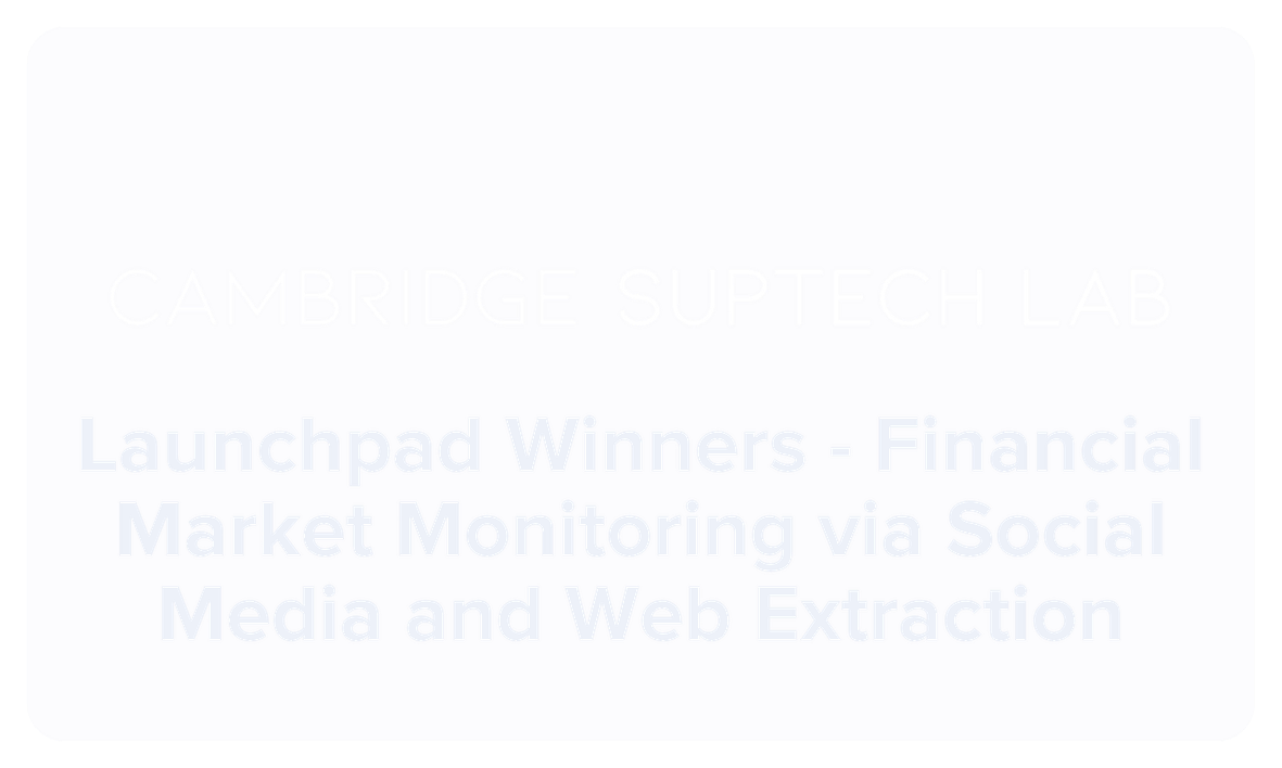 Slide from a presentation titled 'CAMBRIDGE SUPTECH LAB' about Launchpad Winners for financial market monitoring via social media and web extraction.