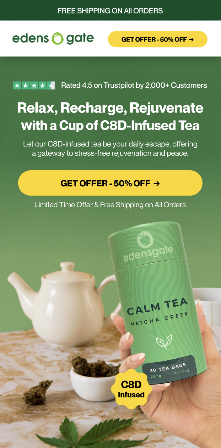 A promotional ad for Edens Gate featuring CBD-infused green tea and offers of 50% discounts with free shipping. The ad highlights the benefits of stress relief and relaxation, showing a hand holding a green container labeled 'Calm Tea Matcha Green,'