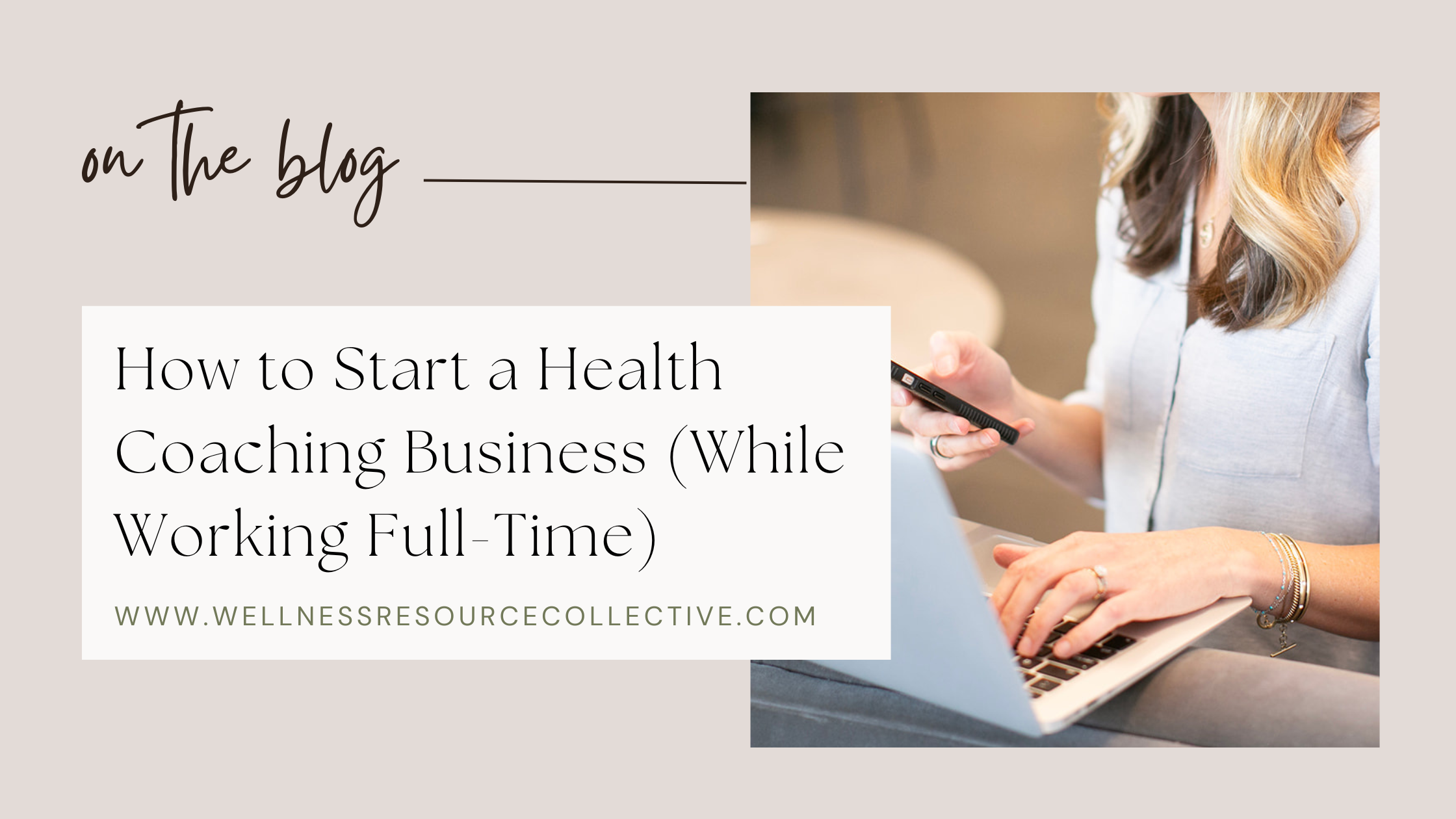 Woman using a laptop and phone with overlay text reading “How to Start a Health Coaching Business While Working Full-Time”