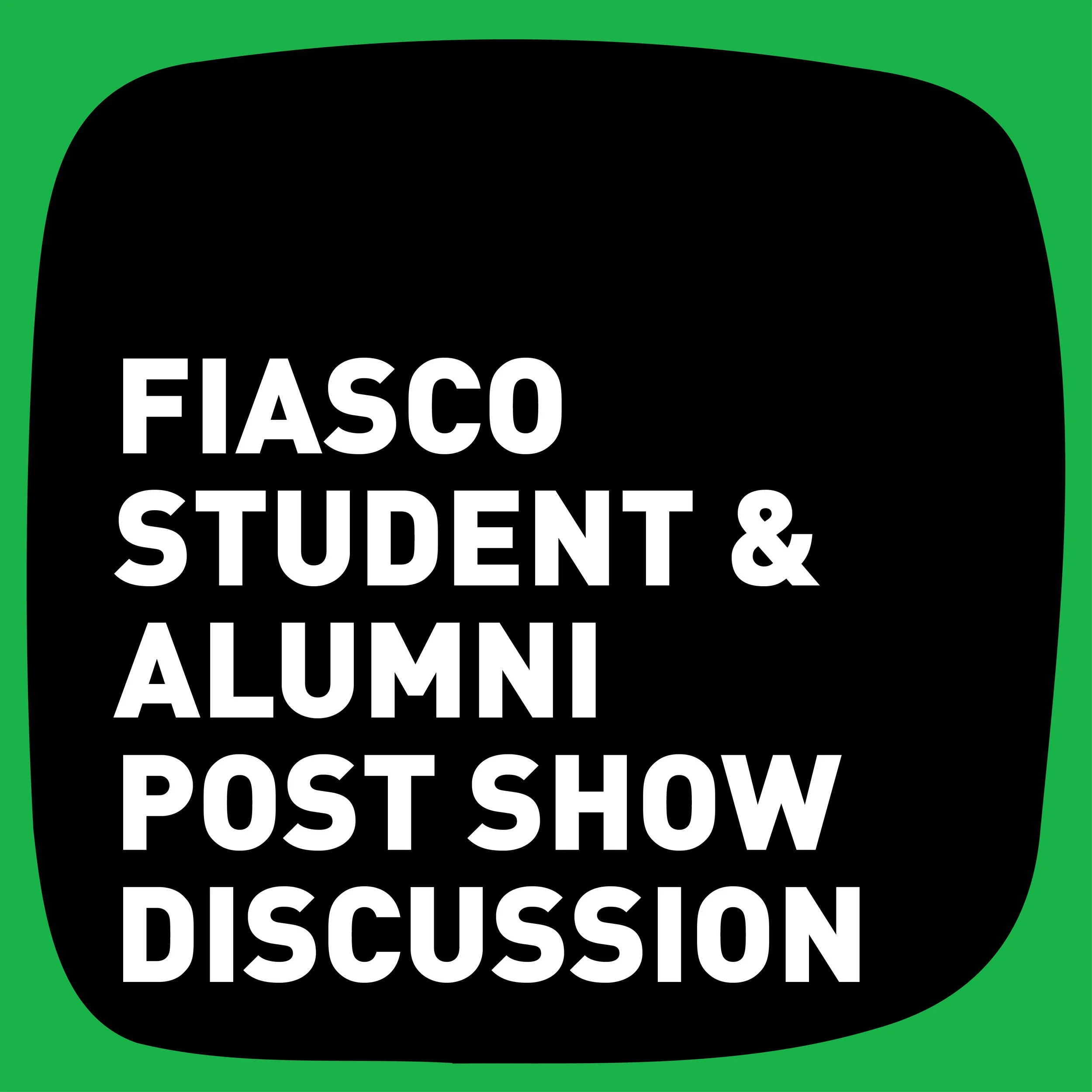 Fiasco Theater Student & Alumni Community Night & Post Show Discussion 