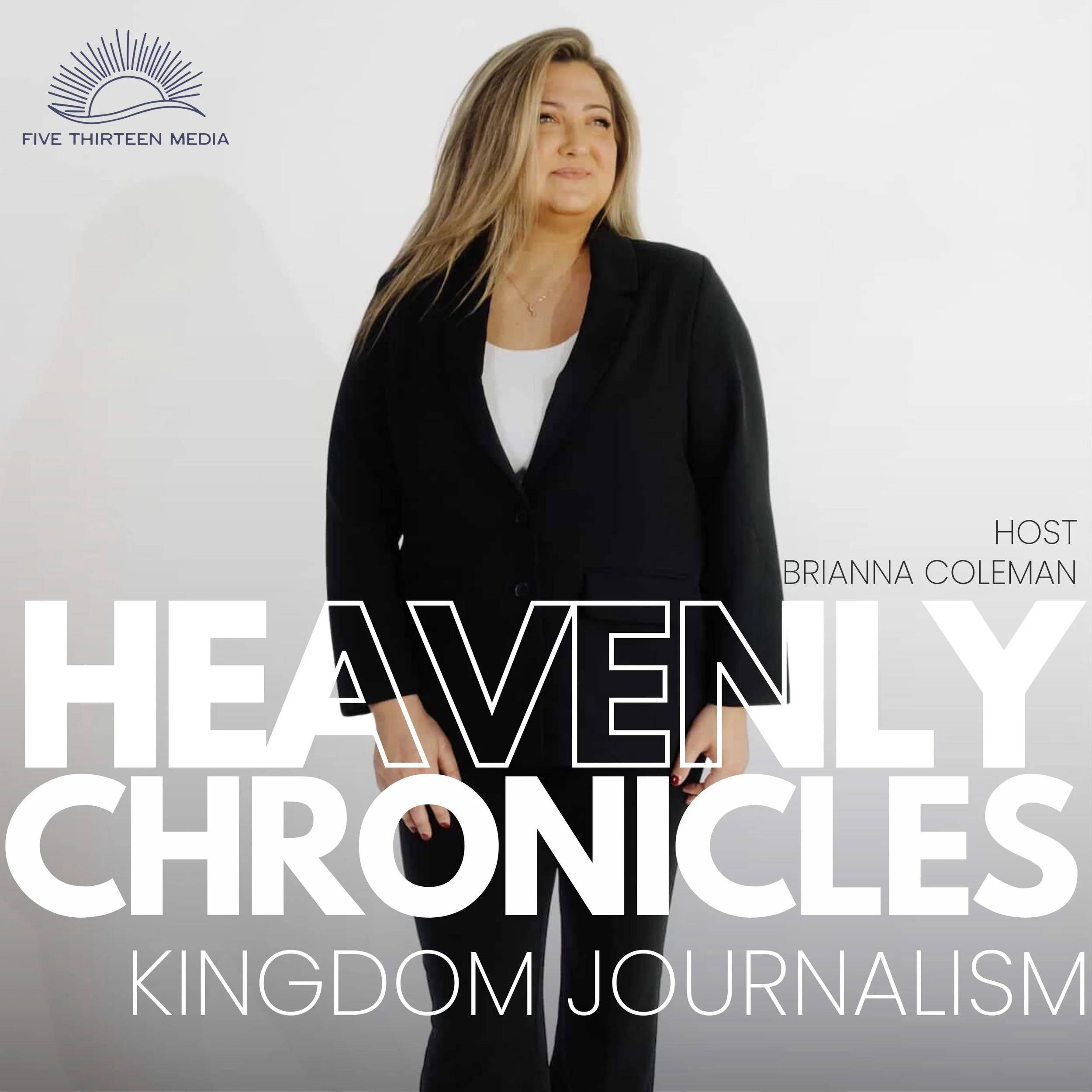 Promotional graphic for the podcast 'Heavenly Chronicles: Kingdom Journalism,' hosted by Brianna Coleman, featuring a woman with long blonde hair wearing a black blazer and white shirt, standing against a white background with the podcast logo in the top left corner.
