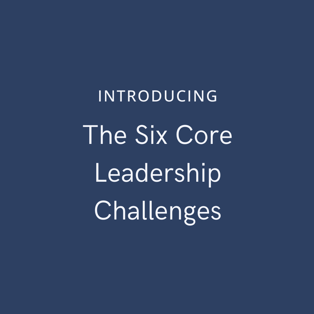 The Six Leadership Challenges Most Professionals Eventually Face